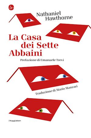 La casa dei sette abbaini by Nathaniel Hawthorne, Robert S. Levine