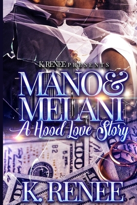 Mano & Melani- A Hood Love Story by K. Renee