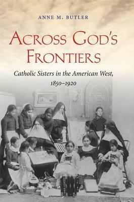 Across God's Frontiers by Anne M. Butler
