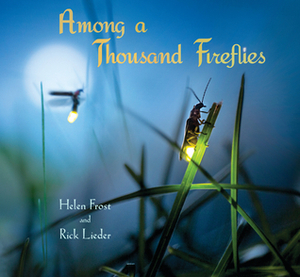 Among a Thousand Fireflies by Helen Frost, Rick Lieder