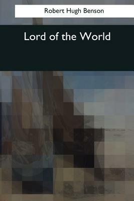 Lord of the World by Robert Hugh Benson