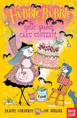 The Great Granny Cake Contest!: Hubble Bubble by Tracey Corderoy