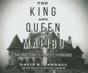 The King and Queen of Malibu: The True Story of the Battle for Paradise by David K. Randall