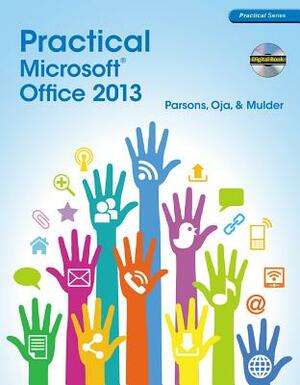 Practical Microsoft Office 2013 [With CDROM] by June Jamnich Parsons, Dan Oja