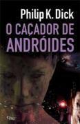O Caçador de Andróides by Philip K. Dick