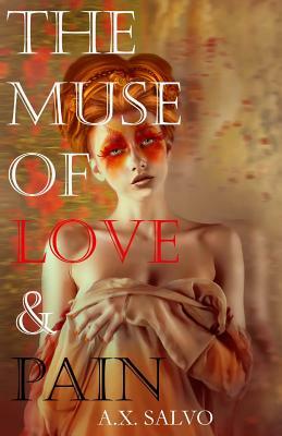 The Muse of Love and Pain by A. X. Salvo, B. B. Sunshine