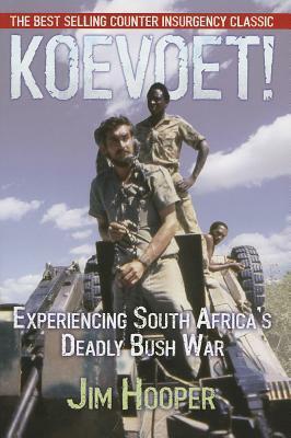 Koevoet!: Experiencing South Africa's Deadly Bush War by Jim Hooper