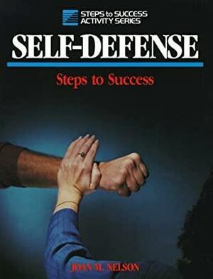 Self Defense: Steps To Success by Joan M. Nelson