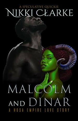 Malcolm and Dinar: A Hosa Empire Love Story by Nikki Clarke