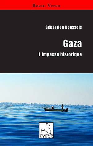 Gaza: l'impasse historique by Sébastien Boussois