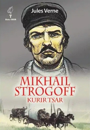 Mikhail Strogoff: Kurir Tsar by Jules Verne