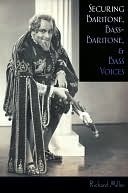 Securing Baritone, Bass-Baritone, and Bass Voices by Richard Miller