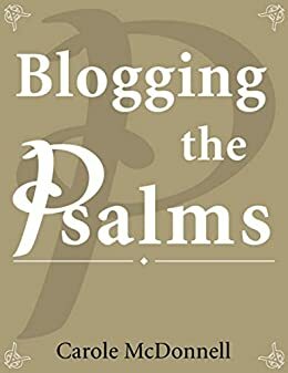 Blogging the Psalms by Carole McDonnell