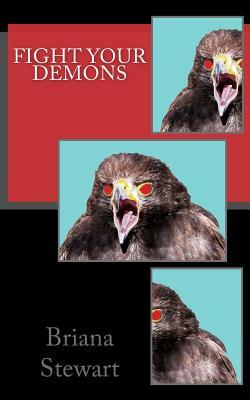 Fight Your Demons by Briana Stewart