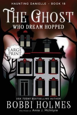 The Ghost Who Dream Hopped by Bobbi Holmes, Anna J. McIntyre