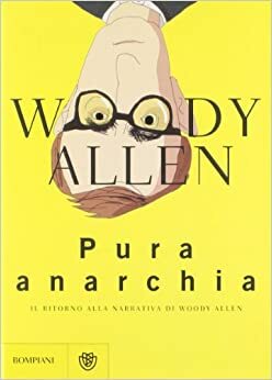 Pura anarchia by Woody Allen