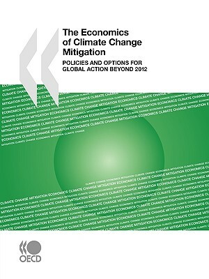The Economics of Climate Change Mitigation: Policies and Options for Global Action Beyond 2012 by Organization For Economic Cooperat Oecd