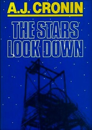 The Stars Look Down by A.J. Cronin