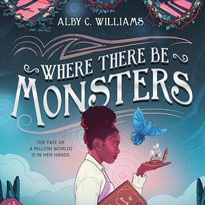 Where There Be Monsters by Alby C. Williams