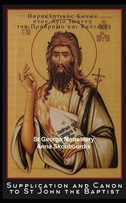 Supplication and Canon to St John the Baptist by Anna Skoubourdis, St George Monastery