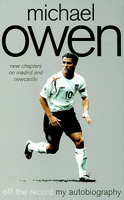 Michael Owen: Off the Record by Michael Owen