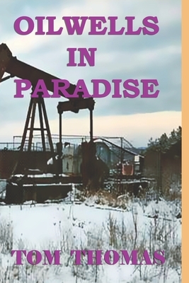 Oil Wells in Paradise by Tom Thomas