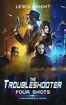 The Troubleshooter: Four Shots by Bard Constantine, Lewis Knight