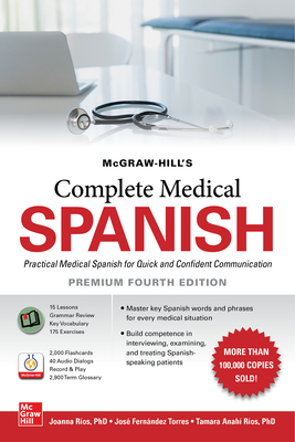 McGraw-Hill's Complete Medical Spanish, Premium Fourth Edition by Joanna Rios