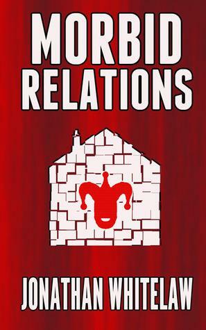 Morbid Relations by Jonathan Whitelaw