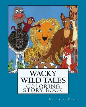 Wacky Wild Tales by Nicholas T. Davis