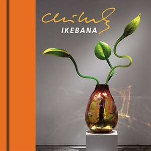 Chihuly Ikebana [With DVD] by Dale Chihuly