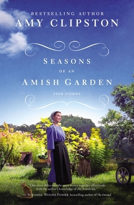 Seasons of an Amish Garden: Four Stories by Amy Clipston