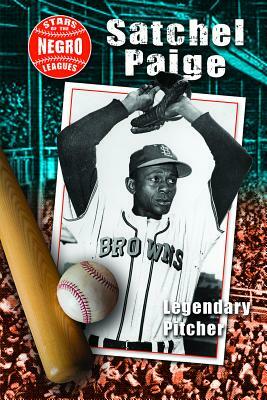 Satchel Paige: Legendary Pitcher by Hallie Murray