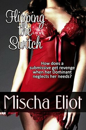 Flipping the Switch: (Kitten Gets Her Claws) by Mischa Eliot