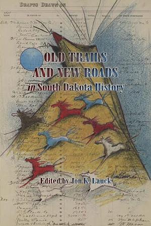 Old trails and new roads in South Dakota history by 