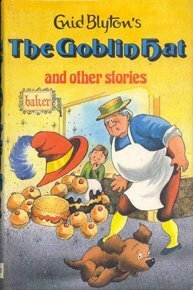 The Goblin Hat And Other Stories by Dorothy Hamilton, Enid Blyton