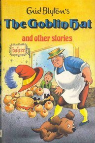 The Goblin Hat And Other Stories by Enid Blyton, Dorothy Hamilton