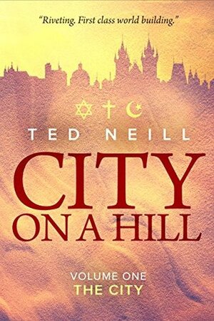 The City (City on a Hill #1) by Ted Neill