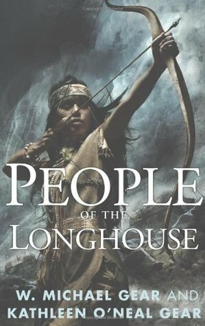 People of the Longhouse by Kathleen O'Neal Gear, W. Michael Gear