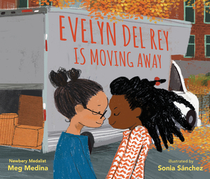 Evelyn del Rey Is Moving Away by Meg Medina