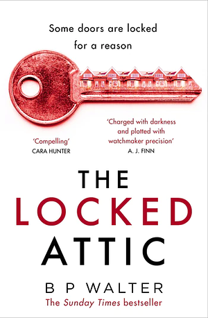 The Locked Attic by B P Walter