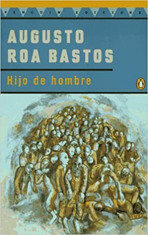 Hijo de hombre by Augusto Roa Bastos