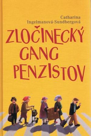 Zločinecký gang penzistov by Catharina Ingelman-Sundberg