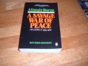 Savage War of Peace by Alistair Horne