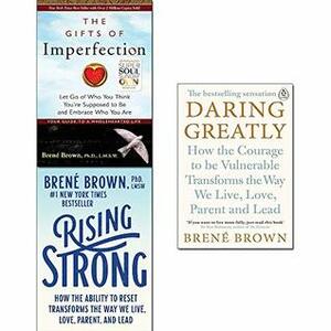 Rising Strong / Daring Greatly / The Gifts of Imperfection by Brené Brown