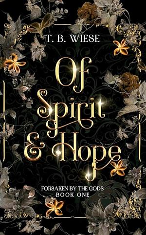 Of Spirit & Hope by T.B. Wiese, T.B. Wiese