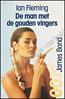 De man met de gouden vingers by Ian Fleming