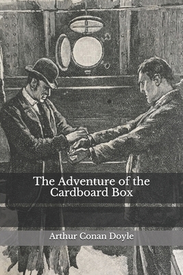 The Adventure of the Cardboard Box by Sir Arthur Conan Doyle, Ewan Potter