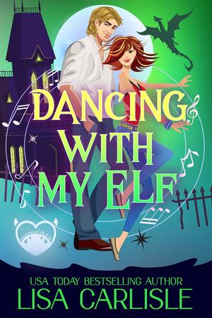 Dancing with My Elf by Lisa Carlisle, Lisa Carlisle