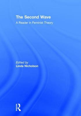 The Second Wave: A Reader in Feminist Theory by 